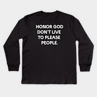 Honor God don't live to please people Kids Long Sleeve T-Shirt